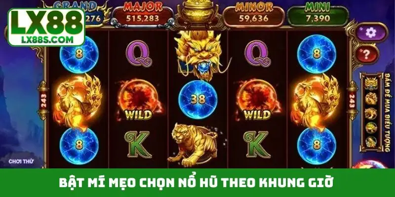 Bật mí mẹo chọn nổ hũ theo khung giờ