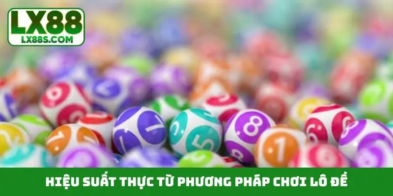 Hiệu suất thực từ phương pháp chơi lô đề