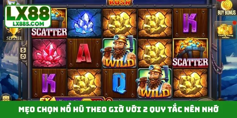 Mẹo chọn nổ hũ theo giờ với 2 quy tắc nên nhớ
