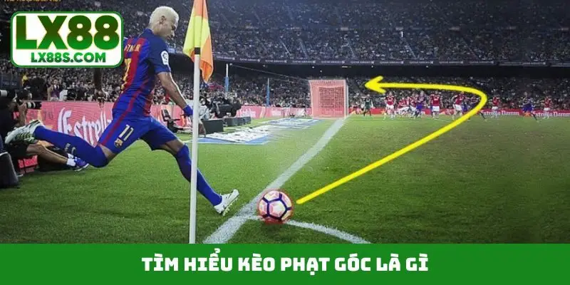 Tìm hiểu kèo phạt góc là gì?